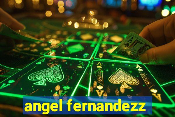 angel fernandezz